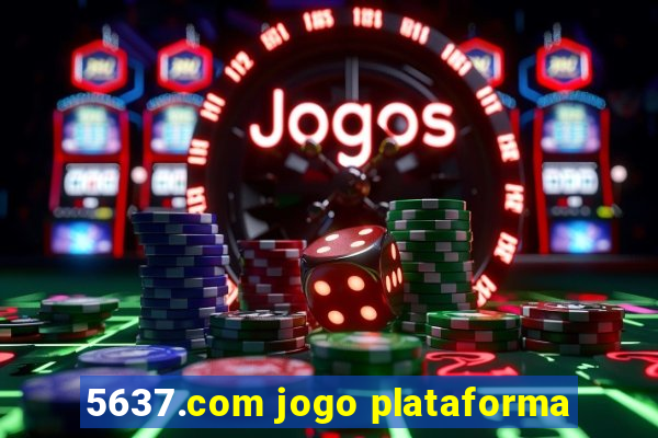 5637.com jogo plataforma